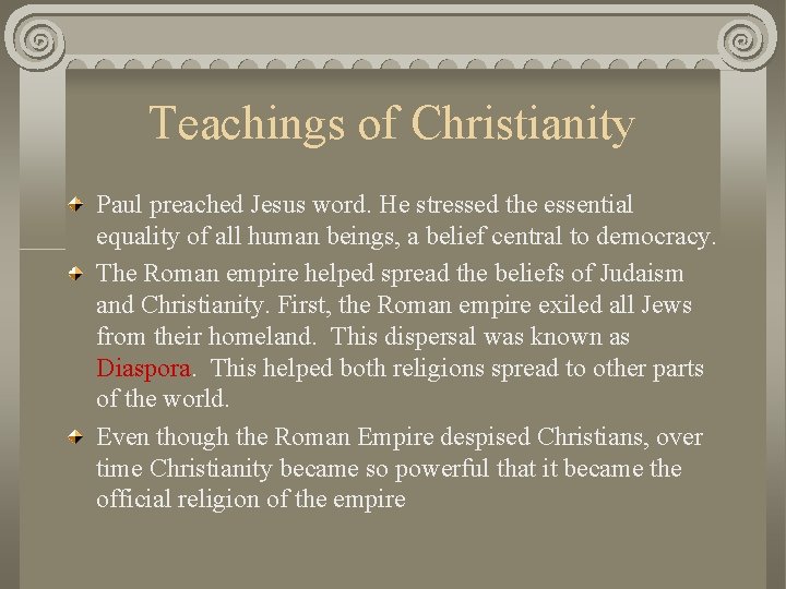 Teachings of Christianity Paul preached Jesus word. He stressed the essential equality of all