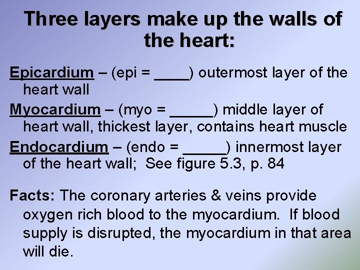 Three layers make up the walls of the heart: Epicardium – (epi = ____)