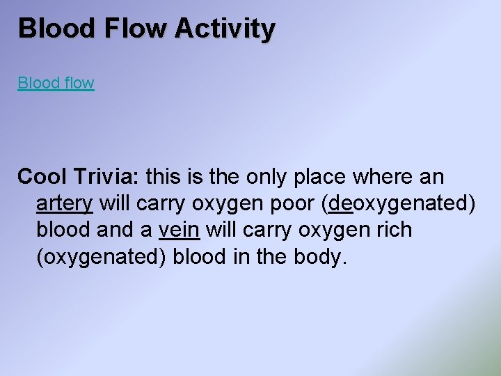 Blood Flow Activity Blood flow Cool Trivia: this is the only place where an