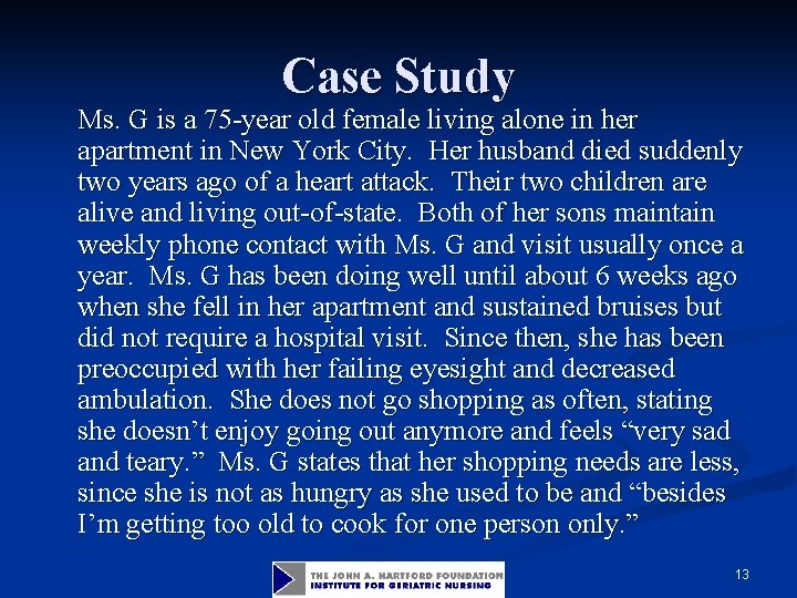 Case Study Ms. G is a 75 -year old female living alone in her