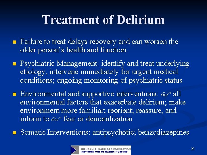 Treatment of Delirium n Failure to treat delays recovery and can worsen the older