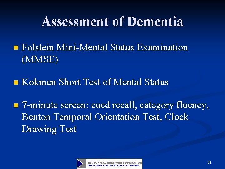 Assessment of Dementia n Folstein Mini-Mental Status Examination (MMSE) n Kokmen Short Test of