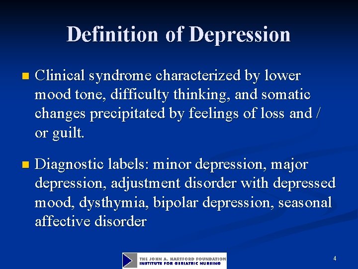 Definition of Depression n Clinical syndrome characterized by lower mood tone, difficulty thinking, and