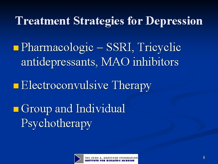 Treatment Strategies for Depression n Pharmacologic – SSRI, Tricyclic antidepressants, MAO inhibitors n Electroconvulsive