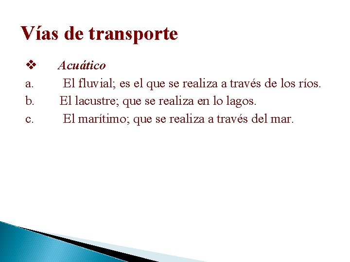 Vías de transporte v Acuático a. El fluvial; es el que se realiza a