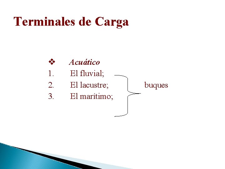Terminales de Carga v Acuático 1. El fluvial; 2. El lacustre; buques 3. El