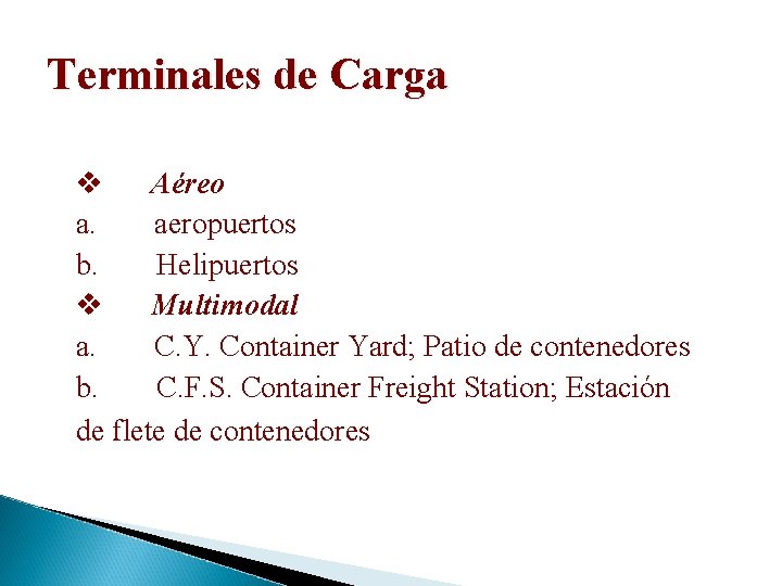 Terminales de Carga v Aéreo a. aeropuertos b. Helipuertos v Multimodal a. C. Y.