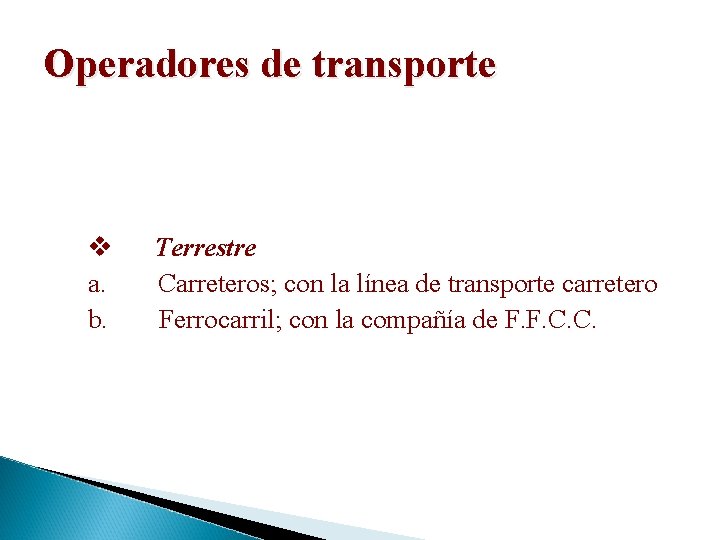 Operadores de transporte v Terrestre a. Carreteros; con la línea de transporte carretero b.