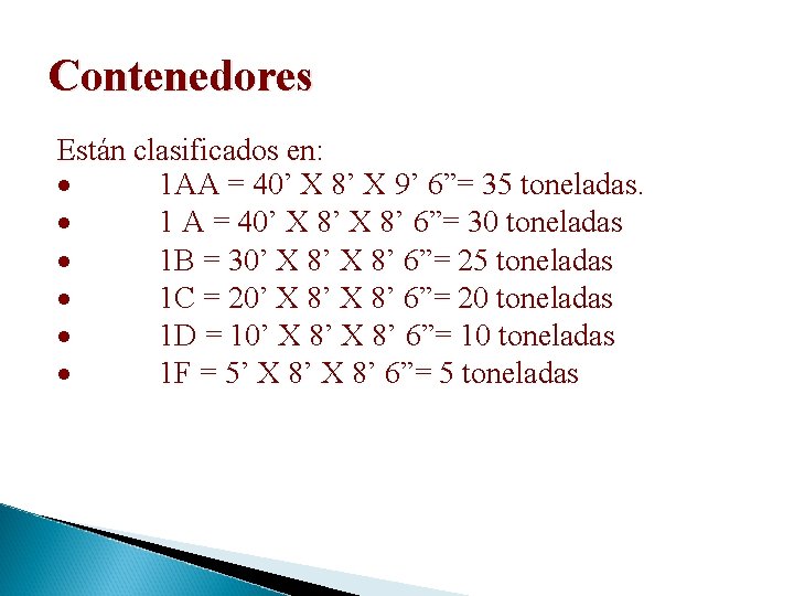 Contenedores Están clasificados en: · 1 AA = 40’ X 8’ X 9’ 6”=
