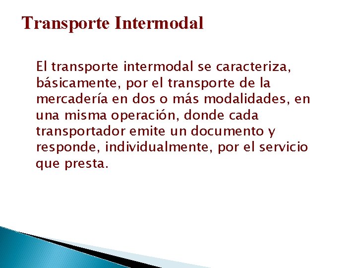 Transporte Intermodal El transporte intermodal se caracteriza, básicamente, por el transporte de la mercadería