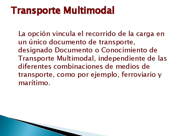 Transporte Multimodal La opción vincula el recorrido de la carga en un único documento