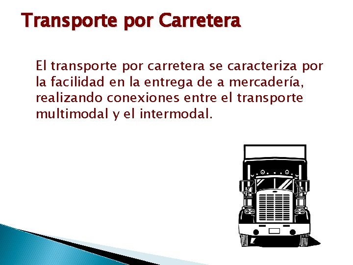 Transporte por Carretera El transporte por carretera se caracteriza por la facilidad en la