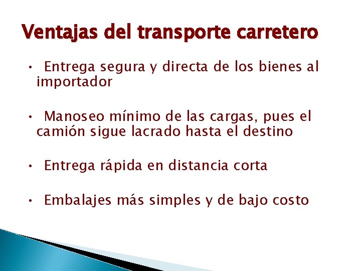 Ventajas del transporte carretero • Entrega segura y directa de los bienes al importador