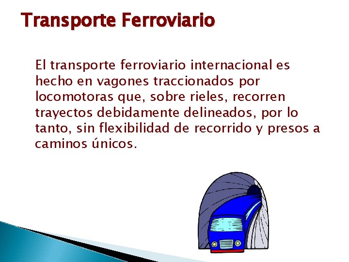 Transporte Ferroviario El transporte ferroviario internacional es hecho en vagones traccionados por locomotoras que,