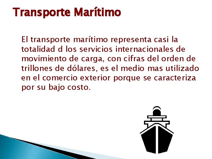 Transporte Marítimo El transporte marítimo representa casi la totalidad d los servicios internacionales de