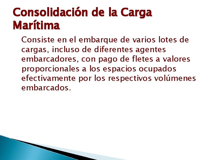 Consolidación de la Carga Marítima Consiste en el embarque de varios lotes de cargas,