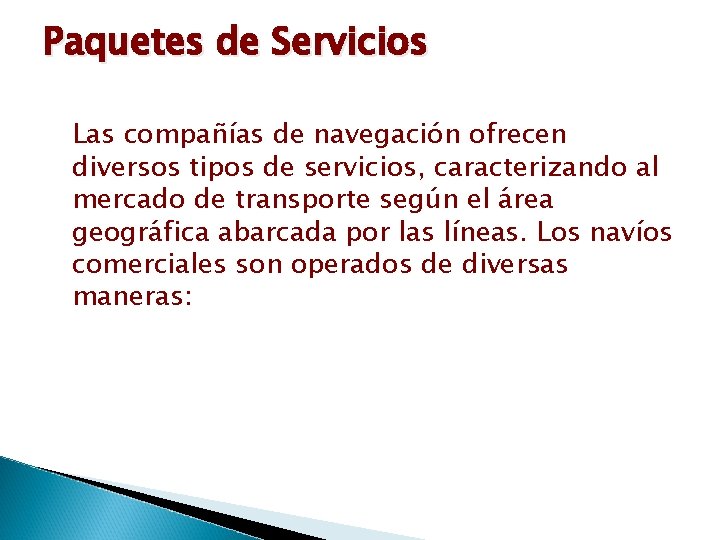 Paquetes de Servicios Las compañías de navegación ofrecen diversos tipos de servicios, caracterizando al