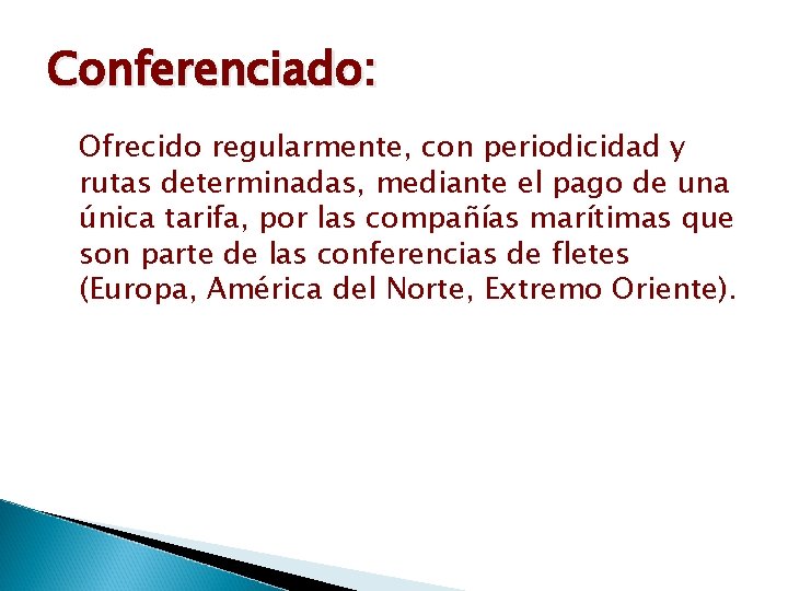 Conferenciado: Ofrecido regularmente, con periodicidad y rutas determinadas, mediante el pago de una única