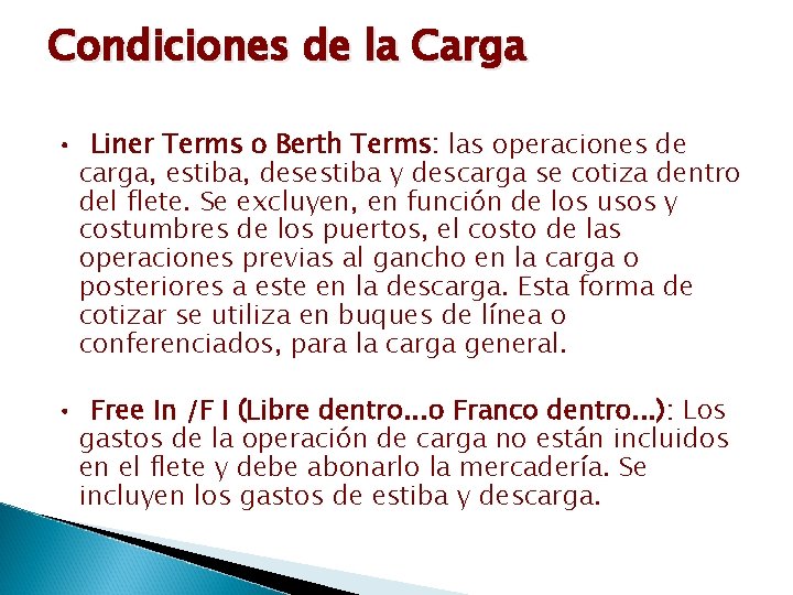 Condiciones de la Carga • Liner Terms o Berth Terms: las operaciones de carga,