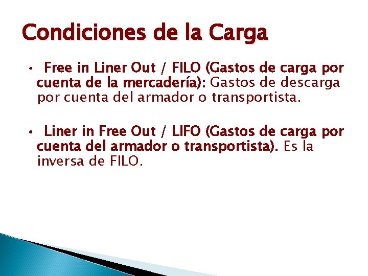 Condiciones de la Carga • Free in Liner Out / FILO (Gastos de carga