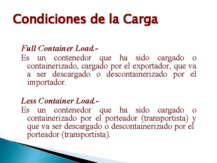 Condiciones de la Carga Full Container Load. Es un contenedor que ha sido cargado
