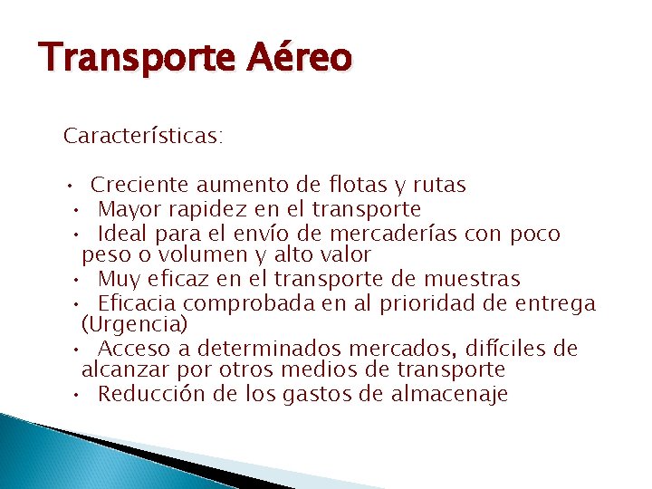 Transporte Aéreo Características: • Creciente aumento de flotas y rutas • Mayor rapidez en