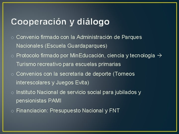 Cooperación y diálogo o Convenio firmado con la Administración de Parques Nacionales (Escuela Guardaparques)