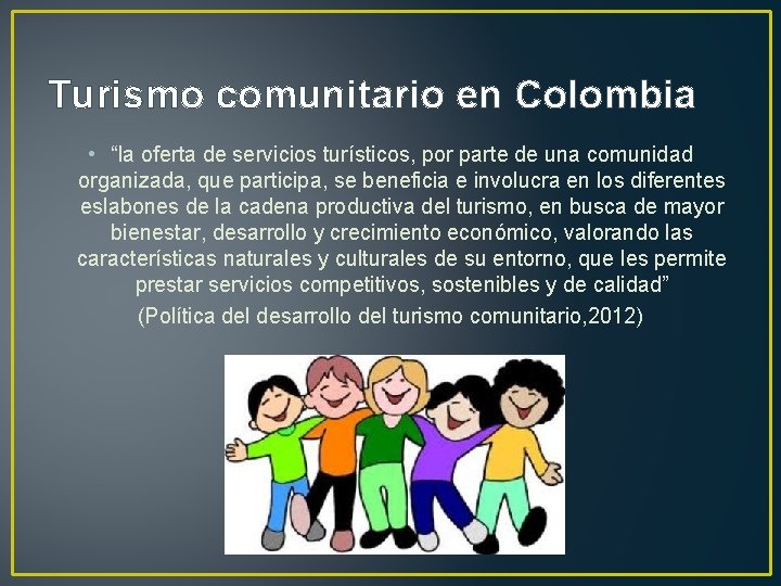 Turismo comunitario en Colombia • “la oferta de servicios turísticos, por parte de una