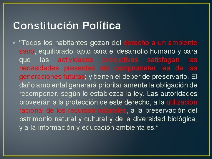 Constitución Política • “Todos los habitantes gozan del derecho a un ambiente sano, equilibrado,