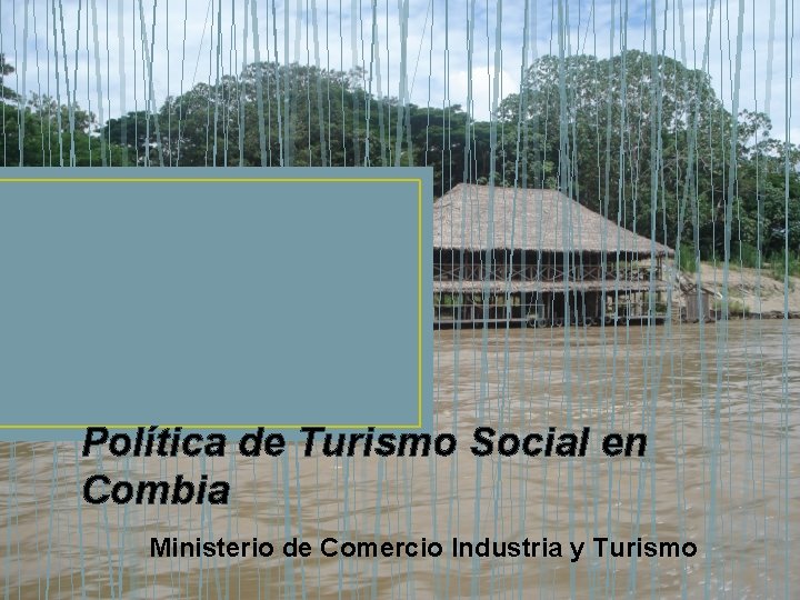 Política de Turismo Social en Combia Ministerio de Comercio Industria y Turismo 
