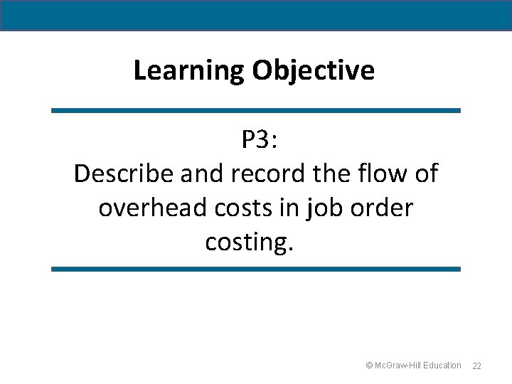 Learning Objective P 3: Describe and record the flow of overhead costs in job