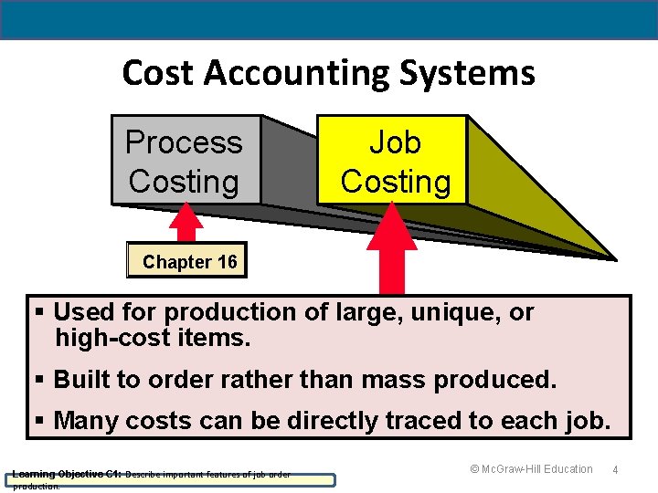 19 - 4 Cost Accounting Systems Process Costing Job Costing Chapter 16 § Used