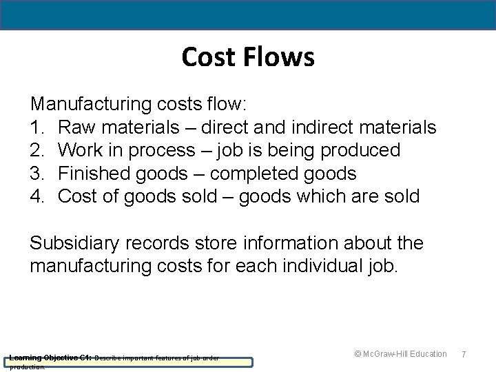 Cost Flows Manufacturing costs flow: 1. Raw materials – direct and indirect materials 2.