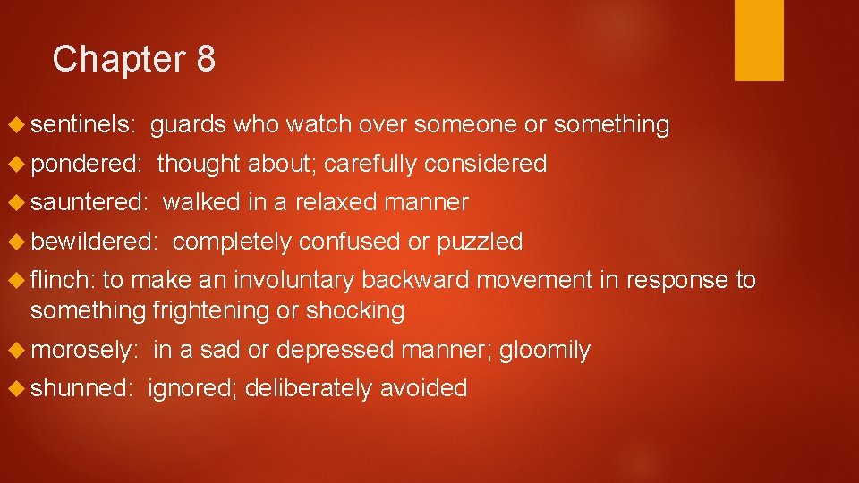 Chapter 8 sentinels: guards who watch over someone or something pondered: thought about; carefully