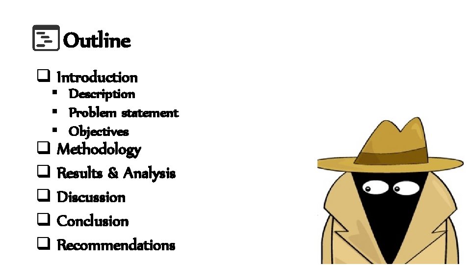 Outline q Introduction § Description § Problem statement § Objectives q Methodology q Results