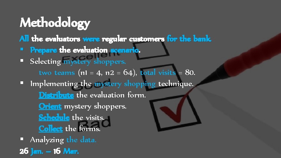 Methodology All the evaluators were regular customers for the bank. § Prepare the evaluation