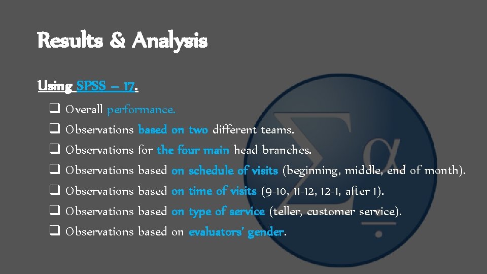 Results & Analysis Using SPSS – 17. q Overall performance. q Observations based on