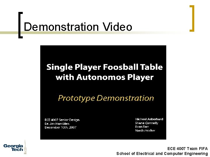 Demonstration Video ECE 4007 Team FIFA School of Electrical and Computer Engineering 