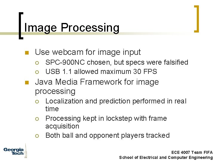 Image Processing n Use webcam for image input ¡ ¡ n SPC-900 NC chosen,