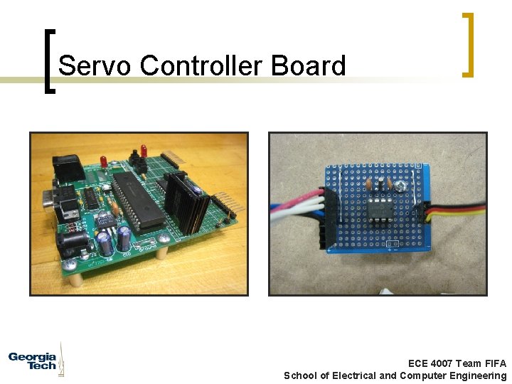 Servo Controller Board ECE 4007 Team FIFA School of Electrical and Computer Engineering 