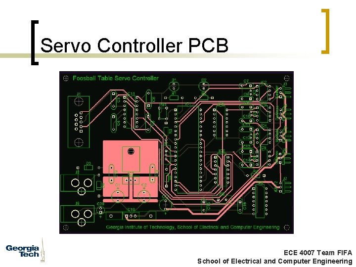 Servo Controller PCB ECE 4007 Team FIFA School of Electrical and Computer Engineering 