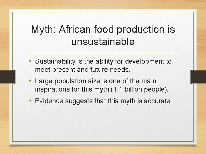 Myth: African food production is unsustainable • Sustainability is the ability for development to