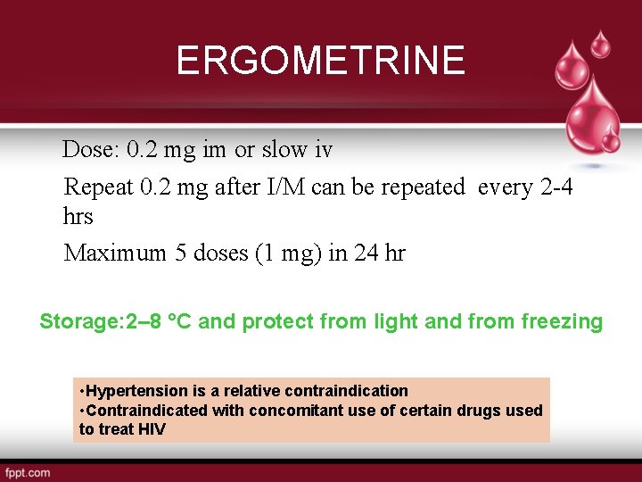 ERGOMETRINE Dose: 0. 2 mg im or slow iv Repeat 0. 2 mg after