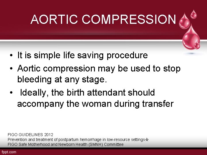 AORTIC COMPRESSION • It is simple life saving procedure • Aortic compression may be