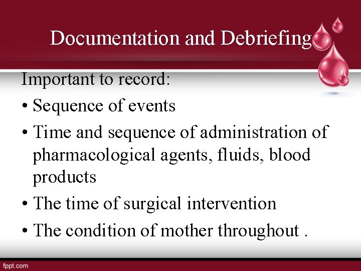 Documentation and Debriefing Important to record: • Sequence of events • Time and sequence