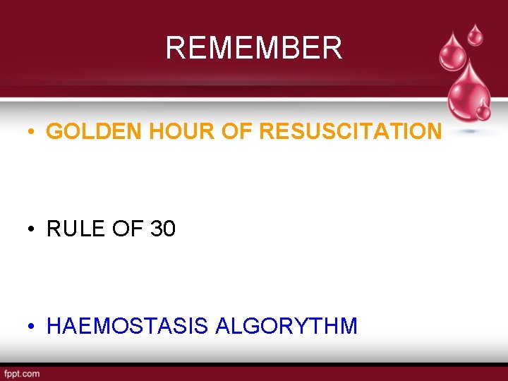 REMEMBER • GOLDEN HOUR OF RESUSCITATION • RULE OF 30 • HAEMOSTASIS ALGORYTHM 