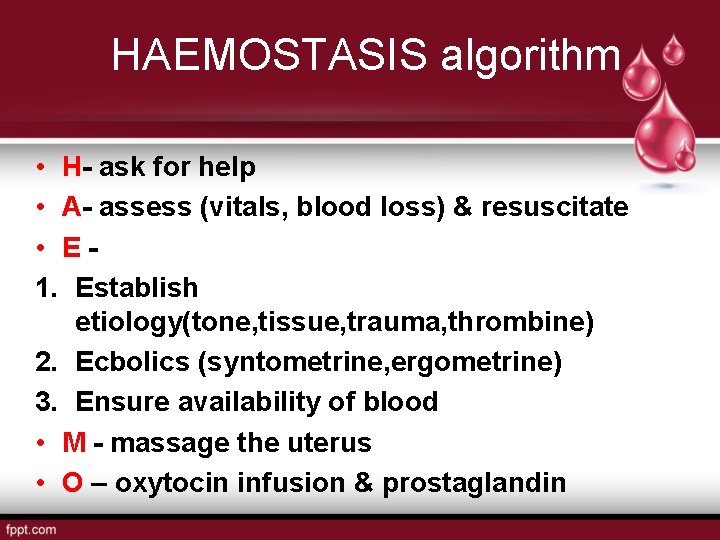HAEMOSTASIS algorithm • H- ask for help • A- assess (vitals, blood loss) &