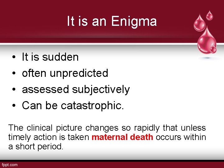 It is an Enigma • • It is sudden often unpredicted assessed subjectively Can