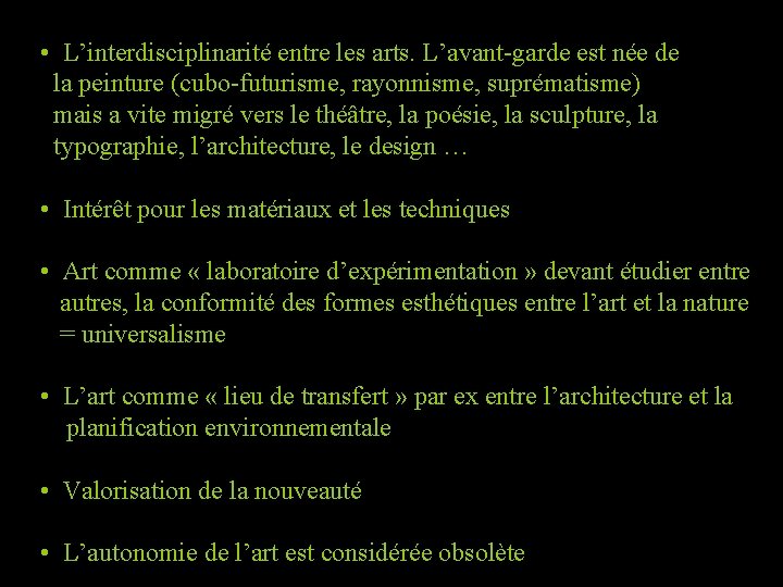  • L’interdisciplinarité entre les arts. L’avant-garde est née de la peinture (cubo-futurisme, rayonnisme,