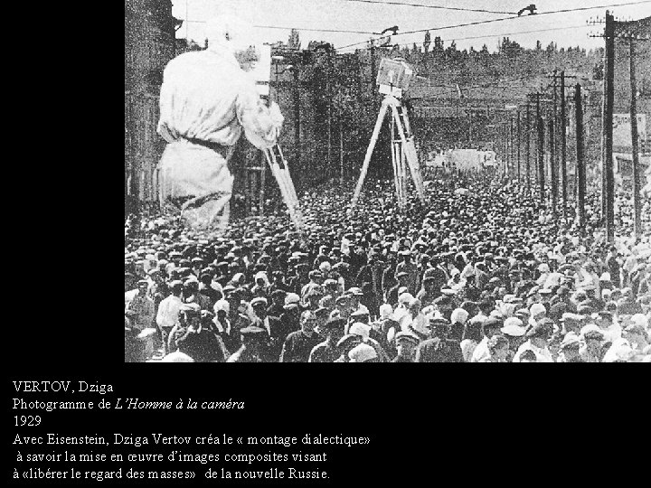 VERTOV, Dziga Photogramme de L’Homme à la caméra 1929 Avec Eisenstein, Dziga Vertov créa